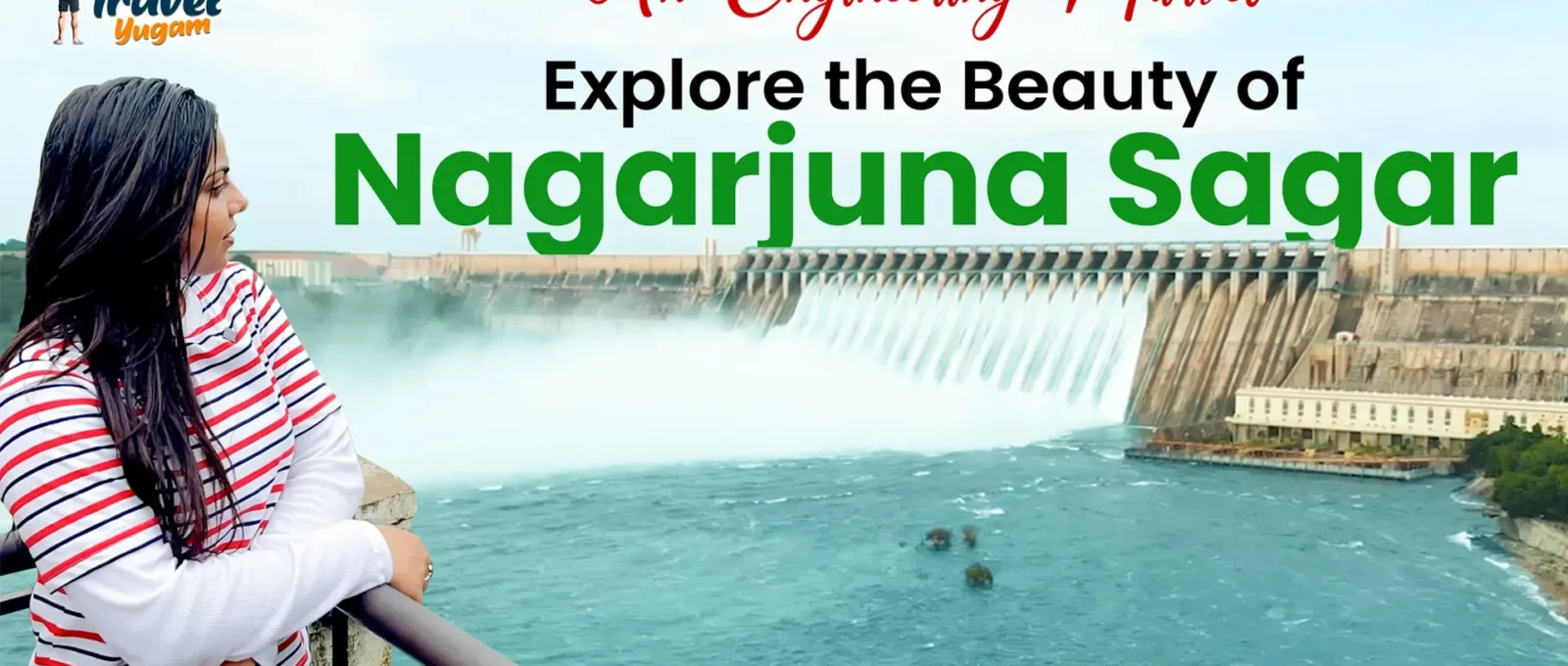 An Engineering Marvel - Explore the Beauty of Nagarjuna Sagar