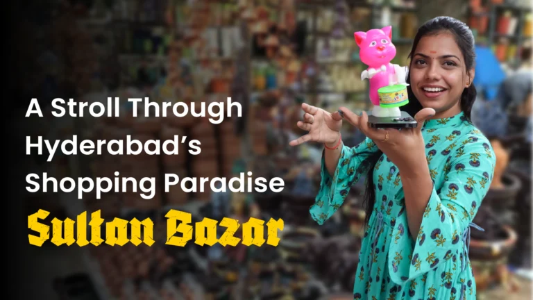 A Stroll Through Hyderabad’s Shopping Paradise: Sultan Bazar